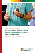 Avalia??o da incid?ncia de acidentes ocupacionais na rea veterinria