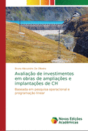 Avalia??o de investimentos em obras de amplia??es e implanta??es de CH