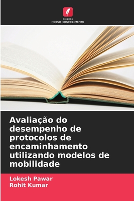 Avalia??o do desempenho de protocolos de encaminhamento utilizando modelos de mobilidade - Pawar, Lokesh, and Kumar, Rohit