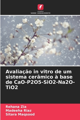 Avalia??o in vitro de um sistema cer?mico ? base de CaO-P2O5-SiO2-Na2O-TiO2 - Zia, Rehana, and Riaz, Madeeha, and Maqsood, Sitara