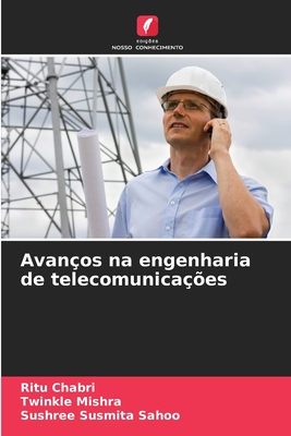 Avan?os na engenharia de telecomunica??es - Chabri, Ritu, and Mishra, Twinkle, and Sahoo, Sushree Susmita