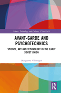 Avant-Garde and Psychotechnics: Science, Art and Technology in the Early Soviet Union
