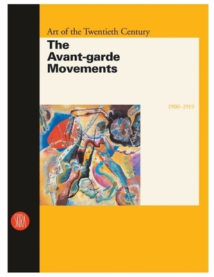 Avant-Garde Movements 1900-1919: Art of the Twentieth Century - Belli, Gabriella