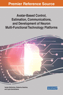 Avatar-Based Control, Estimation, Communications, and Development of Neuron Multi-Functional Technology Platforms