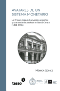 Avatares de Un Sistema Monetario: La Primera Caja de Conversi?n Argentina y Su Transformaci?n Final En Banco Central (1890-1935)