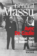 Avec de Gaulle: Du Tchad 1941 a Baden 1968