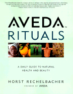 Aveda Rituals: A Daily Guide to Natural Health and Beauty