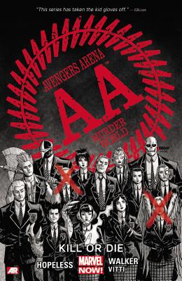 Avengers Arena - Volume 1: Kill or Die (Marvel Now) - Hopeless, Dennis (Text by)