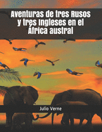 Aventuras de Tres Rusos y Tres Ingleses En El Africa Austral