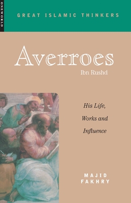 Averroes: His Life, Works and Influence - Fakhry, Majid, Professor