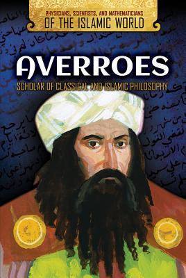 Averroes: Scholar of Classical and Islamic Philosophy - Lim, Bridget, and Sonneborn, Liz