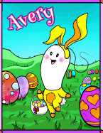Avery: Personalized Ima Gonna Color My Happy Easter Coloring Book for Kids