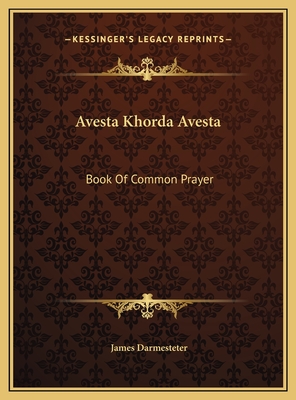 Avesta Khorda Avesta: Book of Common Prayer - Darmesteter, James