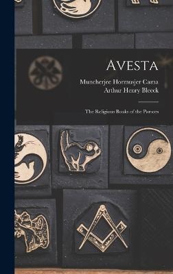 Avesta: The Religious Books of the Parsees - Bleeck, Arthur Henry, and Muncherjee Hormusjer Cama (Creator)