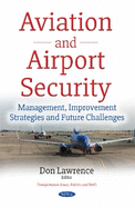 Aviation & Airport Security: Management, Improvement Strategies & Future Challenges
