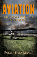 Aviation: Early Years of Flight Prior to 1934