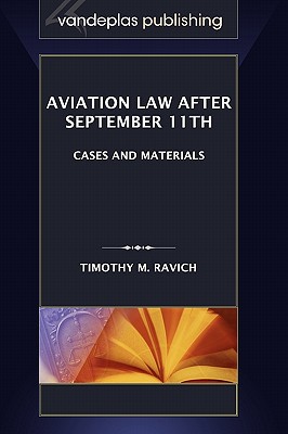 Aviation Law After September 11th: Cases and Materials - Ravich, Timothy M