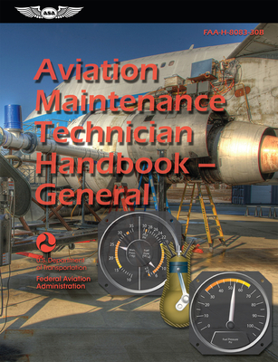 Aviation Maintenance Technician Handbook--General (2024): Faa-H-8083-30b - Federal Aviation Administration (FAA), and U S Department of Transportation, and Aviation Supplies & Academics (Asa) (Editor)