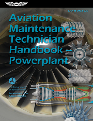 Aviation Maintenance Technician Handbook--Powerplant (2024): Faa-H-8083-32b - Federal Aviation Administration (FAA), and U S Department of Transportation, and Aviation Supplies & Academics (Asa) (Editor)