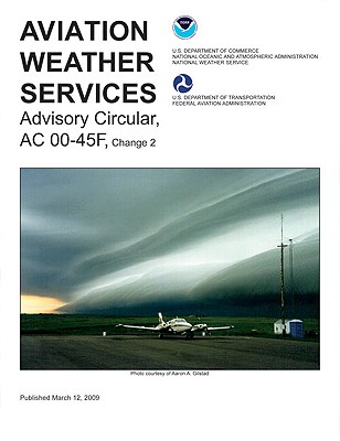 Aviation Weather Services: Advisory Circular AC00-45F, Change 2 - Federal Aviation Administration (FAA)