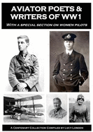 Aviator Poets & Writers Of WW1: with a special section on women pilots