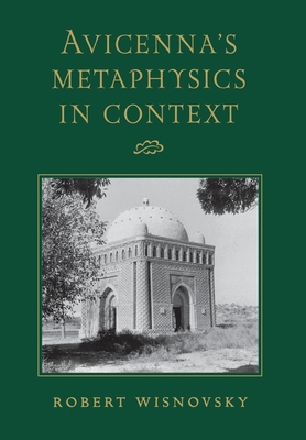 Avicenna's Metaphysics in Context - Wisnovsky, Robert