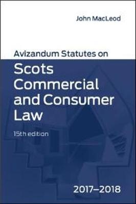 Avizandum Statutes on Scots Commercial and Consumer Law 2017-2018 - MacLeod, John (Editor)