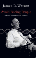 Avoid Boring People: Lessons from a Life in Science