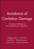 Avoidance of Cavitation Damage: Principles, Methods of Test, Applications, Experience