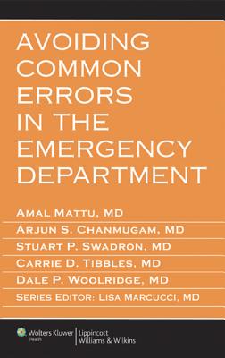 Avoiding Common Errors in the Emergency Department - Mattu, Amal, MD (Editor), and Chanmugam, Arjun S, MD, MBA (Editor), and Swadron, Stuart P, MD, Frcp(c), Facep (Editor)