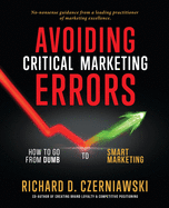 Avoiding Critical Marketing Errors: How to Go from Dumb to Smart Marketing