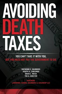 Avoiding Death Taxes: You Can't Take It With You, But You Need Not Pay the Government To Die - Zarlengo, Joseph a, and Reich, David L, MD, and Koester, Ted a