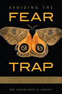 Avoiding the Fear Trap: Learning to Neutralize and Overcome the Power of Fear