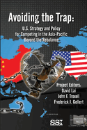 Avoiding the Trap: U.S. Strategy and Policy for Competing in the Asia-Pacific Beyond the Rebalance