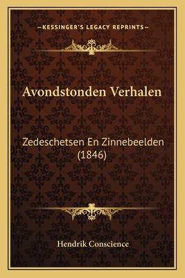 Avondstonden Verhalen: Zedeschetsen En Zinnebeelden (1846) - Conscience, Hendrik