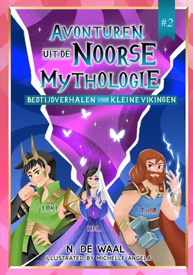 Avonturen uit de Noorse Mythologie #2: Noorse mythologie voor kinderen - Angela, Michelle (Illustrator), and Capas, Key (Contributions by), and Waal, Nick de