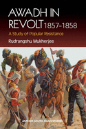 Awadh in revolt, 1857-1858 : a study of popular resistance