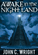 Awake in the Night Land - Wright, John C, Ph.D., and Day, Vox (Editor)