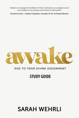 Awake - Study Guide: Rise to Your Divine Assignment - Wehrli, Sarah