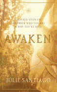 Awaken: 6 Sacred Steps to Remember Who You Are & Why You're Here