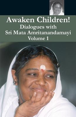 Awaken Children Vol. 1 - Puri, Swami Amritaswarupananda (Translated by), and Amma, and Devi, Sri Mata Amritanandamayi