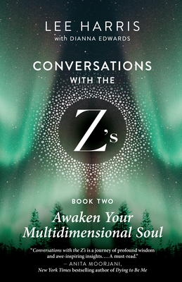 Awaken Your Multidimensional Soul: Conversations with the Z'S, Book Two - Harris, Lee, and Edwards, Dianna