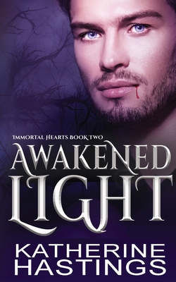 Awakened Light - Hastings, Katherine