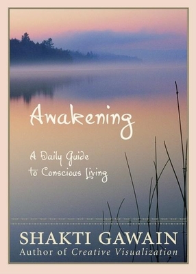 Awakening: A Daily Guide to Conscious Living - Gawain, Shakti