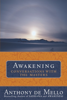 Awakening: Conversations with the Masters - de Mello, Anthony