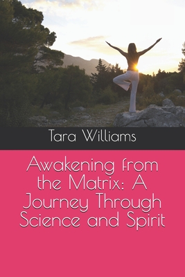 Awakening from the Matrix: A Journey Through Science and Spirit - Gaillard, Percy (Editor), and Williams, Tara