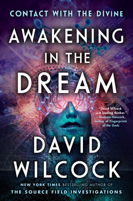 Awakening In The Dream: Contact with the Divine - Wilcock, David