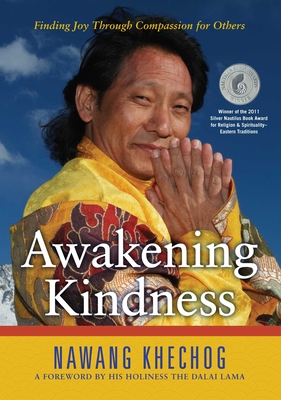 Awakening Kindness: Finding Joy Through Compassion for Others - Khechog, Nawang, and Dalai Lama, His Holiness the (Foreword by)