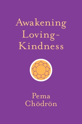 Awakening Loving-Kindness - Chodron, Pema