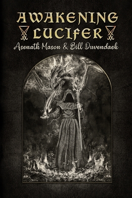 Awakening Lucifer - Duvendack, Bill, and Donaghue, Timothy (Editor), and Mason, Asenath